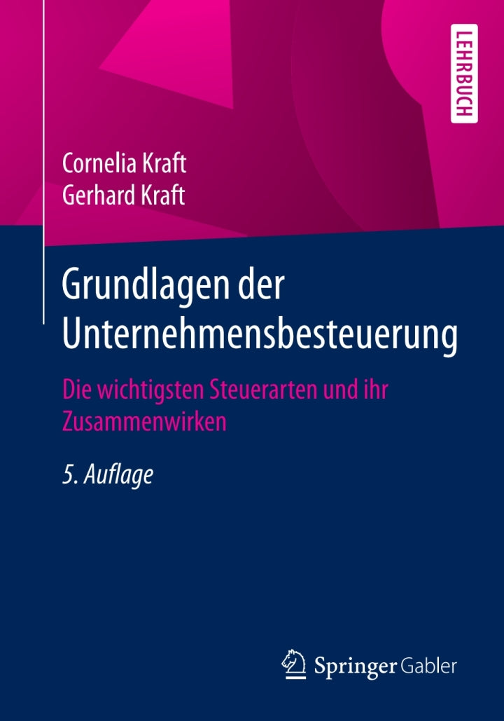 Grundlagen der Unternehmensbesteuerung 5th Edition Die wichtigsten Steuerarten und ihr Zusammenwirken  PDF BOOK