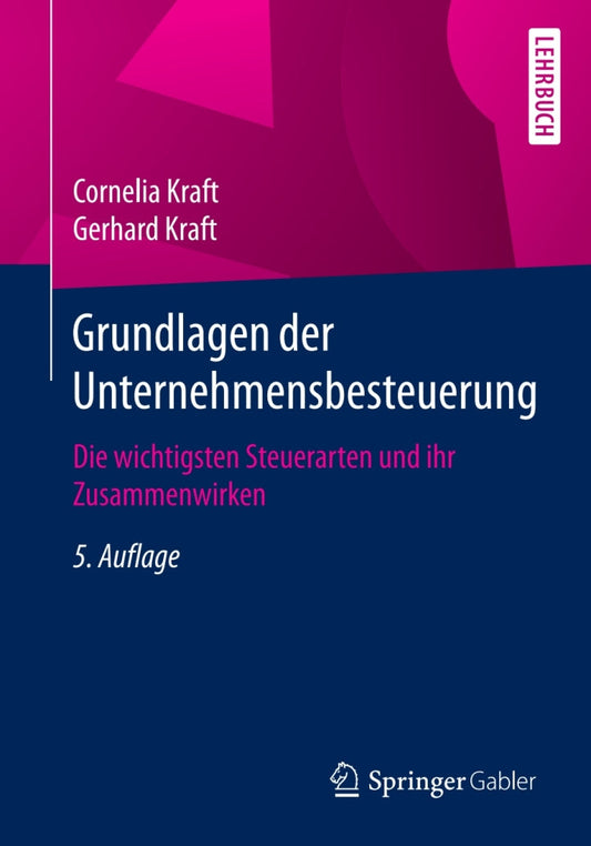 Grundlagen der Unternehmensbesteuerung 5th Edition Die wichtigsten Steuerarten und ihr Zusammenwirken  PDF BOOK