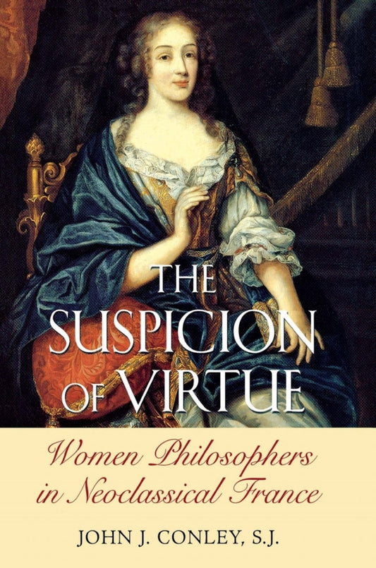 The Suspicion of Virtue Women Philosophers in Neoclassical France PDF E-book :