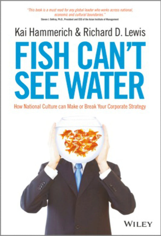 Fish Can't See Water: How National Culture Can Make or Break Your Corporate Strategy 1st Edition PDF E-book :