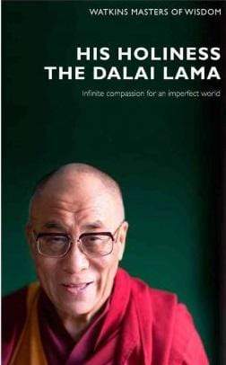 Masters Of Wisdom: His Holiness The Dalai Lama : Infinite Compassion For An Imperfect World