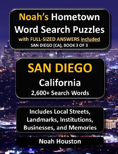 NoahÕs Hometown Word Search Puzzles with FULL-SIZED ANSWERS included San Diego (CA), Book 3 of 3