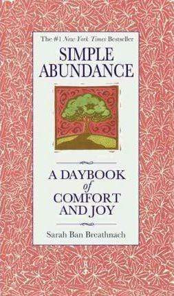 Simple Abundance: A Daybook Of Comfort Of Joy